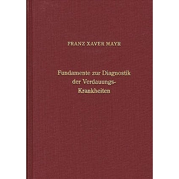 Fundamente zur Diagnostik der Verdauungskrankheiten, Franz X Mayr
