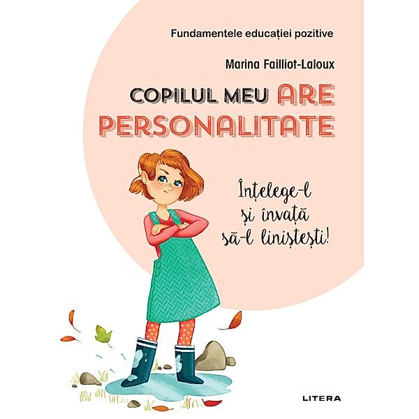 Fundamentele educatiei pozitive: Copilul meu are personalitate / Fundamentele educatiei pozitive, Marina Failliot-Laloux