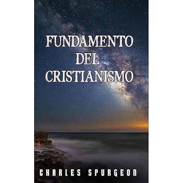 Fundamento del Cristianismo, Charles H. Spurgeon