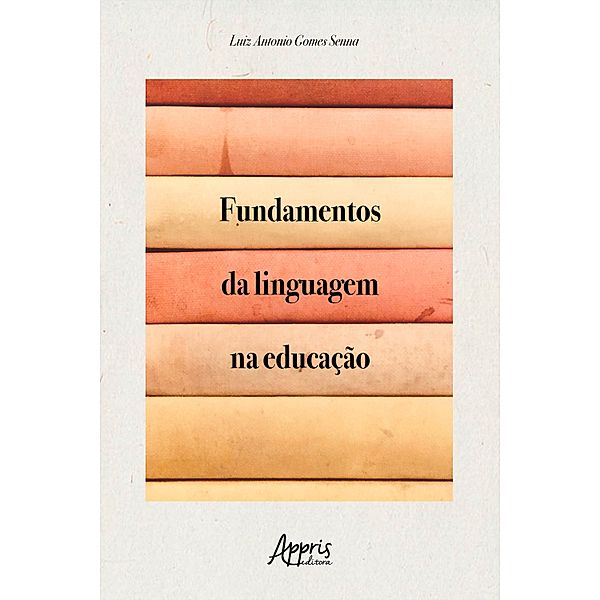 Fundamentos da Linguagem na Educação, Luiz Antonio Gomes Senna