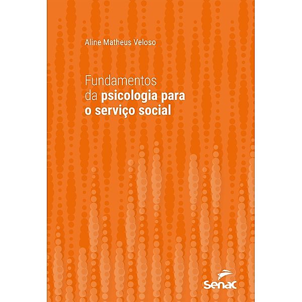 Fundamentos da psicologia para o serviço social / Série Universitária, Aline Matheus Veloso