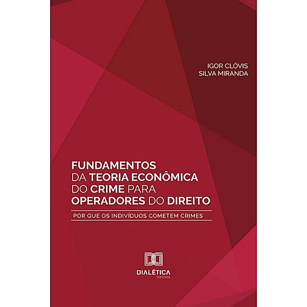 Fundamentos da Teoria Econômica do Crime para operadores do direito, Igor Clóvis Silva Miranda