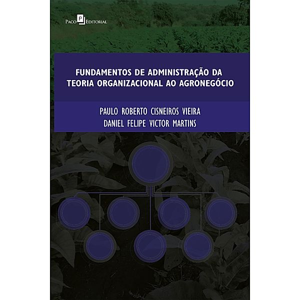 Fundamentos de administração da teoria organizacional ao agronegócio, Paulo Cisneiros, Daniel Felipe Victor Martins