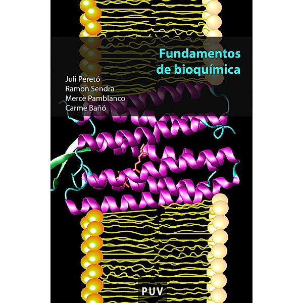 Fundamentos de bioquímica / Educació. Sèrie Materials, Carme Bañó Aracil, Mercè Pamblanco Rodríguez, Juli Peretó Magraner, Ramon Sendra Pérez