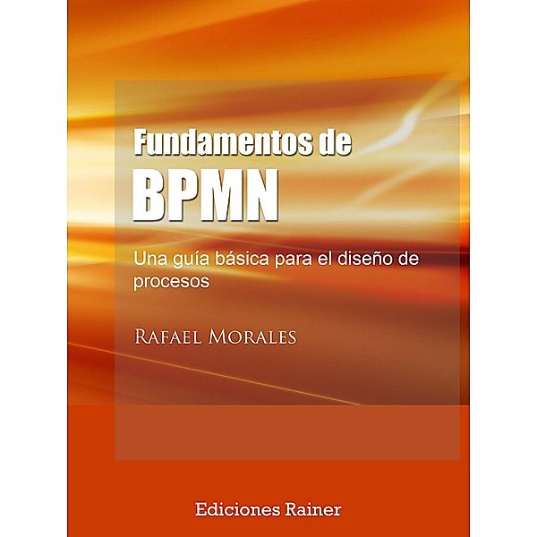 Fundamentos de BPMN, Rafael Morales
