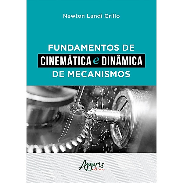 Fundamentos de Cinemática e Dinâmica de Mecanismos, Newton Landi Grillo