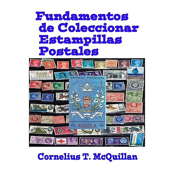 Fundamentos de Coleccionar Estampillas Postales, Cornelius  McQuillan