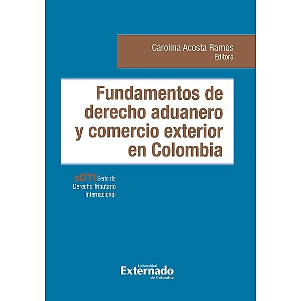 Fundamentos de derecho aduanero y comercio exterior en Colombia, Carolina Acosta Ramos