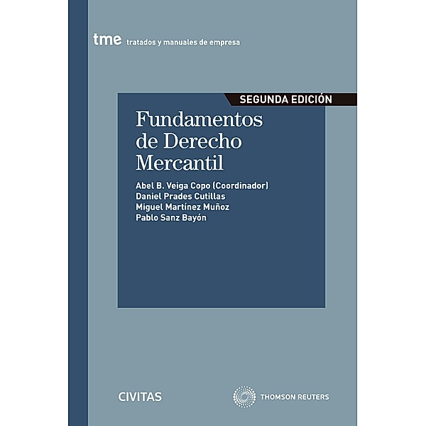 Fundamentos de Derecho Mercantil / Tratados y Manuales de Empresa, Abel B. Veiga Copo, Daniel Prades Cutillas, Miguel Martínez Muñoz, Pablo Sanz Bayón