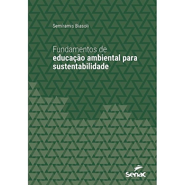 Fundamentos de educação ambiental para sustentabilidade / Série Universitária, Semíramis Biasoli