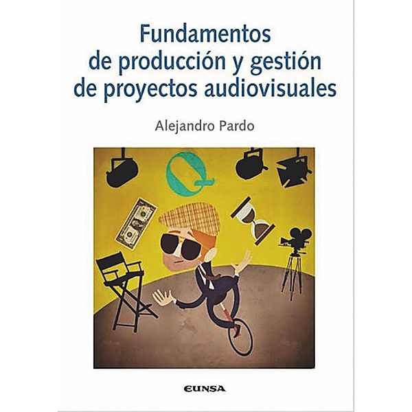 Fundamentos de producción y gestión de proyectos audiovisuales, Alejandro Pardo