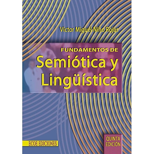 Fundamentos de semiótica y lingüística - 5ta edición, Víctor Miguel Niño Rojas