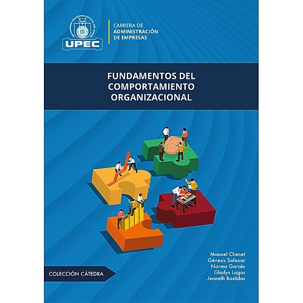 Fundamentos del comportamiento organizacional, Manuel Enrique Chenet-Zuta, Norma Narcisa Garcés-Garcés, Gladys Gioconda Lagos-Reinoso, Genesis Kristel Salazar-Garces, Jeaneth Lucía Bastidas-Guerrón