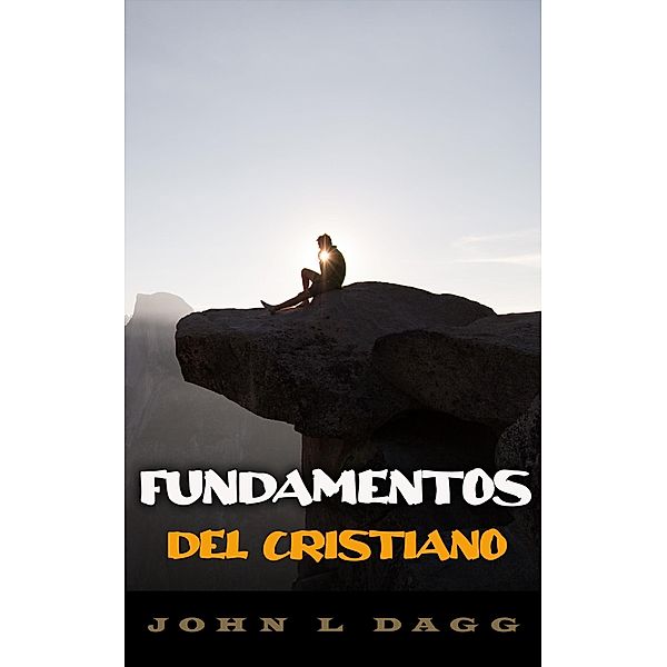 Fundamentos del cristiano, John L. Dagg