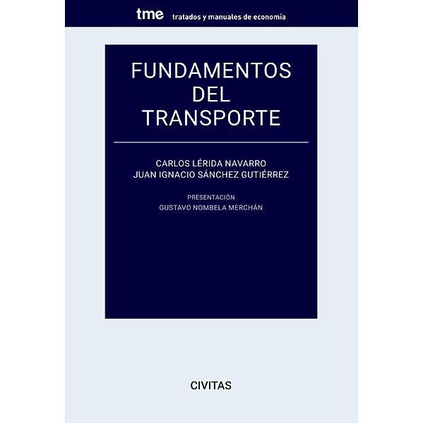 Fundamentos del Transporte / Tratados y Manuales de Economía, Carlos Lérida Navarro, Juan Ignacio Sánchez Gutiérrez