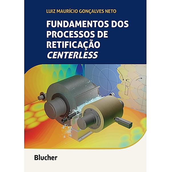 Fundamentos dos processos de retificação centerless, Luiz Maurício Gonçalves Neto