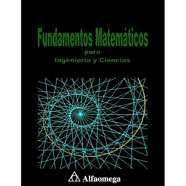 Fundamentos matemáticos para ingeniería y ciencias, Pedro García Juarez, Eduardo Ariza Velázquez, Nelva Betzabel Espinoza Hernández