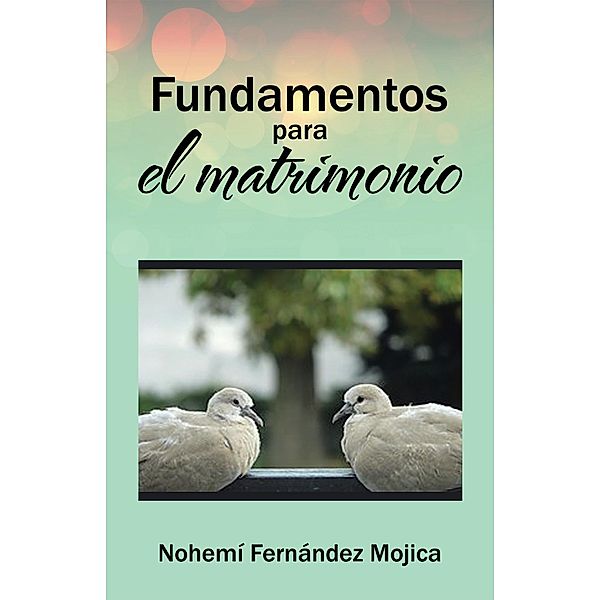 Fundamentos Para El Matrimonio, Nohemí Fernández Mojica