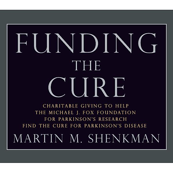 Funding The Cure, Martin M. Shenkman
