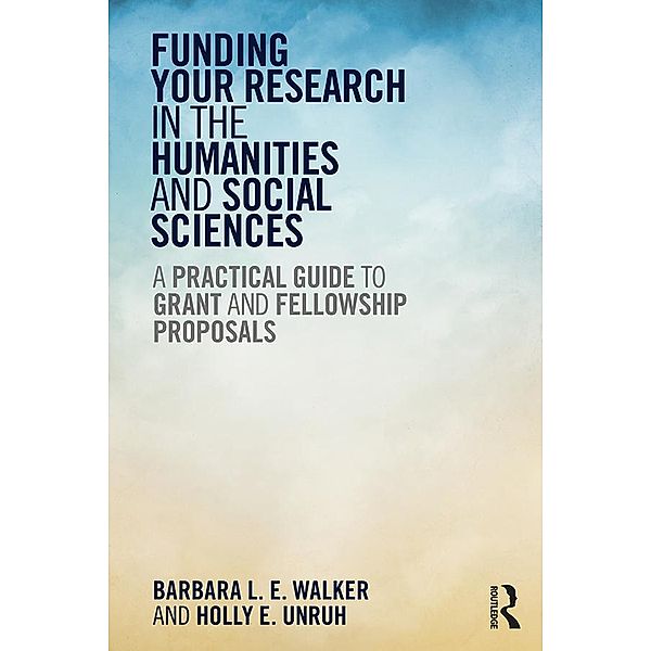 Funding Your Research in the Humanities and Social Sciences, Barbara Walker, Holly Unruh