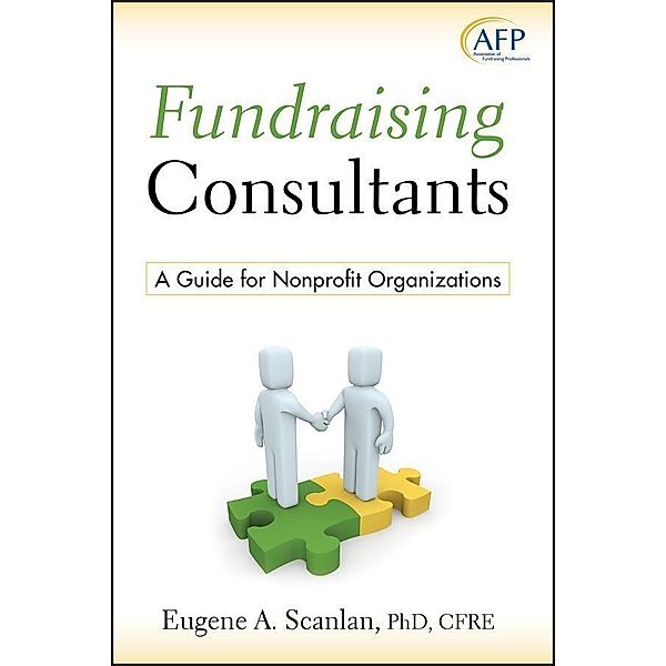 Fundraising Consultants / The AFP/Wiley Fund Development Series, E. A. Scanlan