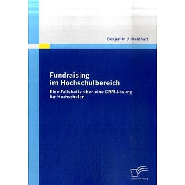 Fundraising im Hochschulbereich, Benjamin J. Waldhart