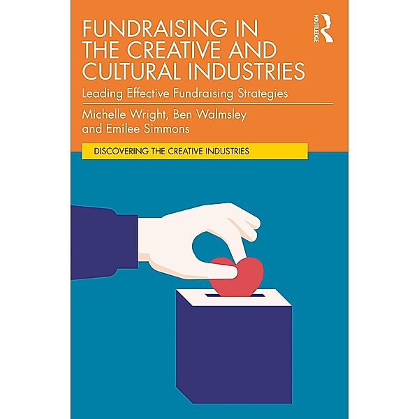 Fundraising in the Creative and Cultural Industries, Michelle Wright, Ben Walmsley, Emilee Simmons