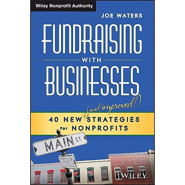 Fundraising with Businesses / Wiley Nonprofit Authority, Joe Waters