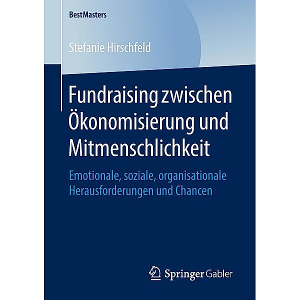 Fundraising zwischen Ökonomisierung und Mitmenschlichkeit / BestMasters, Stefanie Hirschfeld