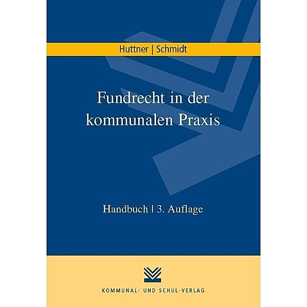 Fundrecht in der kommunalen Praxis, Georg Huttner, Uwe Schmidt