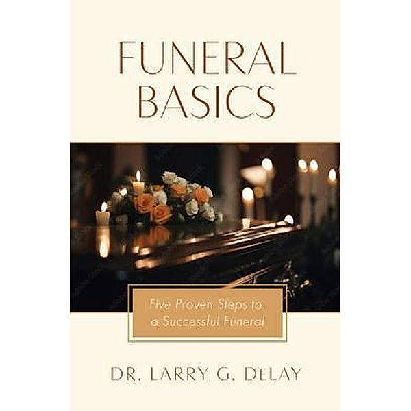 Funeral Basics, Larry G. DeLay