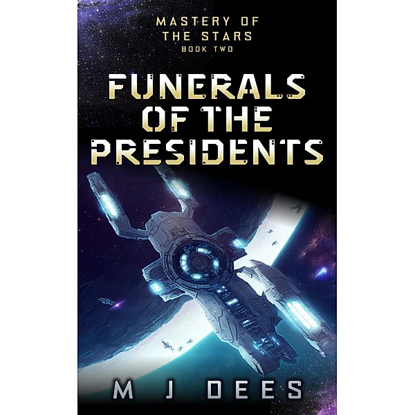 Funerals of the Presidents (Mastery of the Stars, #2) / Mastery of the Stars, M J Dees
