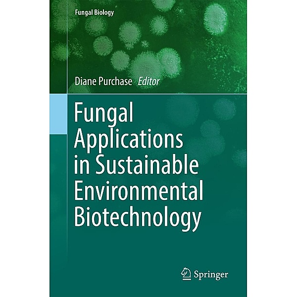 Fungal Applications in Sustainable Environmental Biotechnology / Fungal Biology