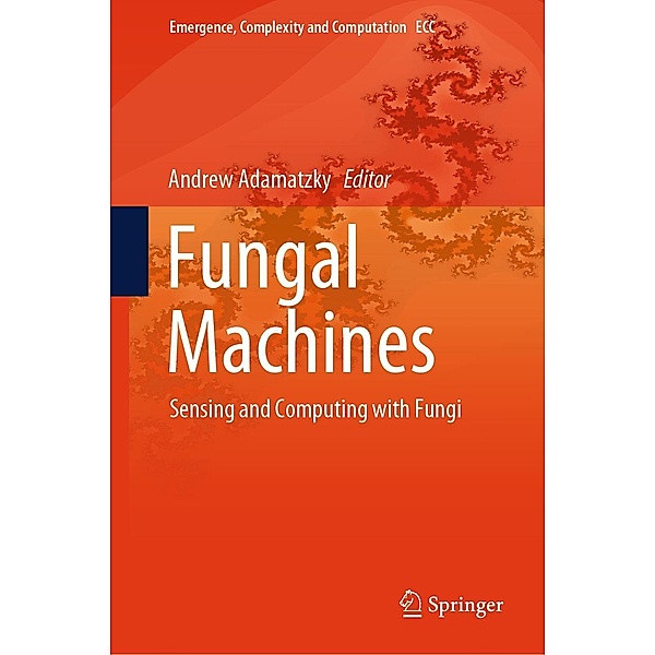 Fungal Machines / Emergence, Complexity and Computation Bd.47