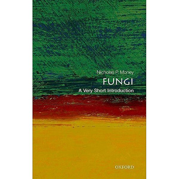 Fungi: A Very Short Introduction, Nicholas P. Money