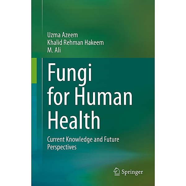 Fungi for Human Health, Uzma Azeem, Khalid Rehman Hakeem, M. Ali