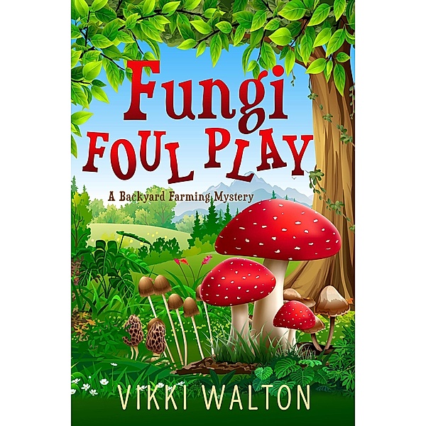 Fungi Foul Play (A Backyard Farming Mystery, #7) / A Backyard Farming Mystery, Vikki Walton