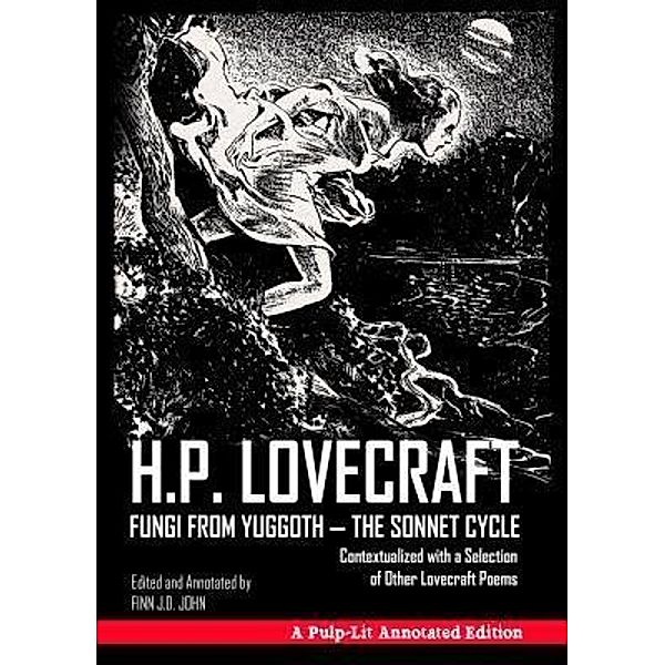 Fungi from Yuggoth - The Sonnet Cycle / Pulp-Lit Productions, H. P Lovecraft, Finn J. D. John