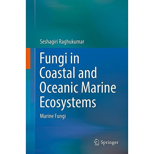 Fungi in Coastal and Oceanic Marine Ecosystems, Seshagiri Raghukumar