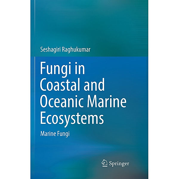 Fungi in Coastal and Oceanic Marine Ecosystems, Seshagiri Raghukumar
