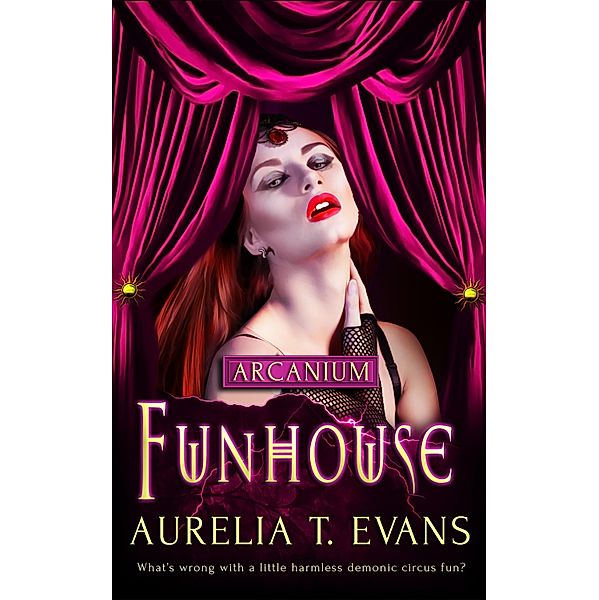 Funhouse / Arcanium Bd.7, Aurelia T. Evans