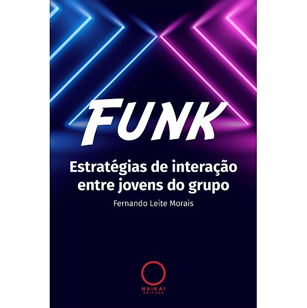 Funk: Estratégias de interação entre jovens do grupo, Fernando Leite Morais