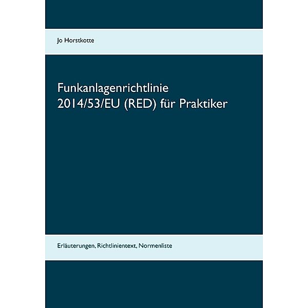 Funkanlagenrichtlinie 2014/53/EU (RED) für Praktiker, Jo Horstkotte