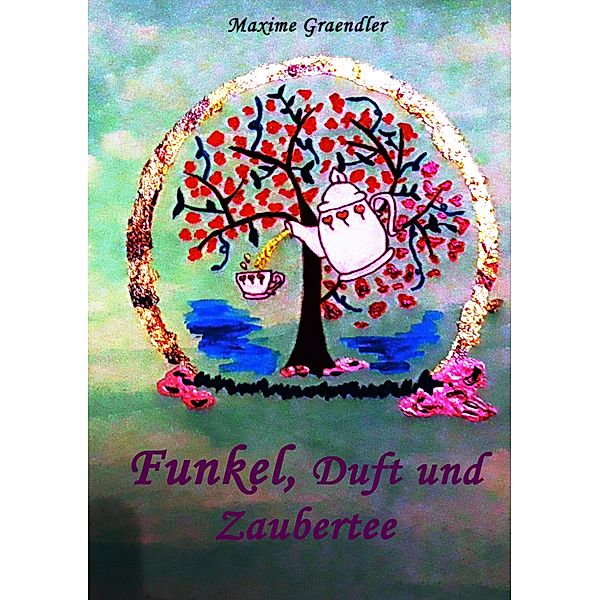 Funkel, Duft und Zaubertee, Maxime Graendler