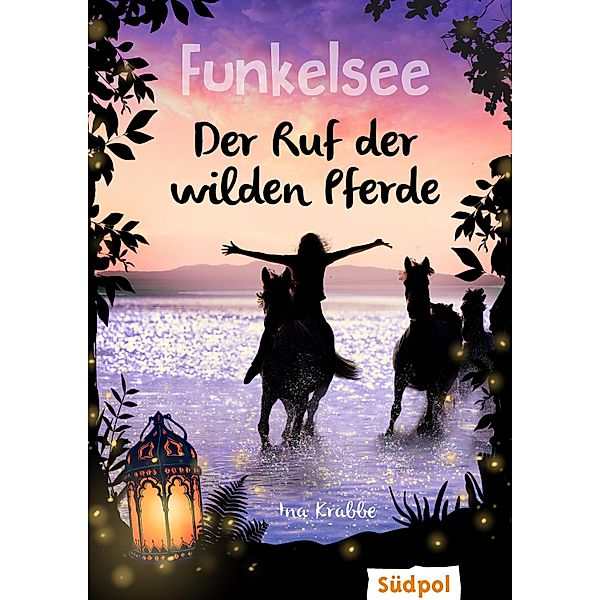 Funkelsee - Der Ruf der wilden Pferde (Band 4) / Funkelsee Bd.4, Ina Krabbe