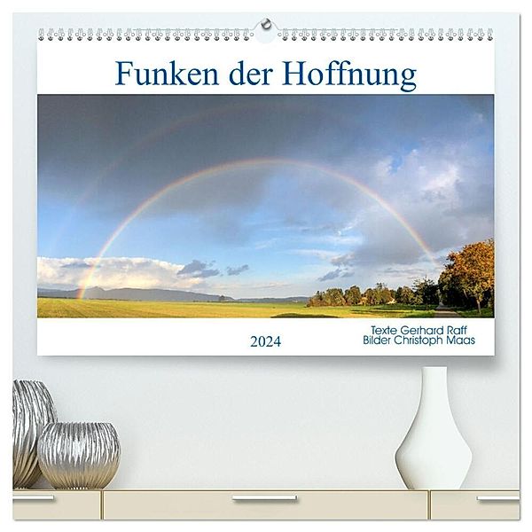 Funken der Hoffnung (hochwertiger Premium Wandkalender 2024 DIN A2 quer), Kunstdruck in Hochglanz, Christoph Maas und Gerhard Raff