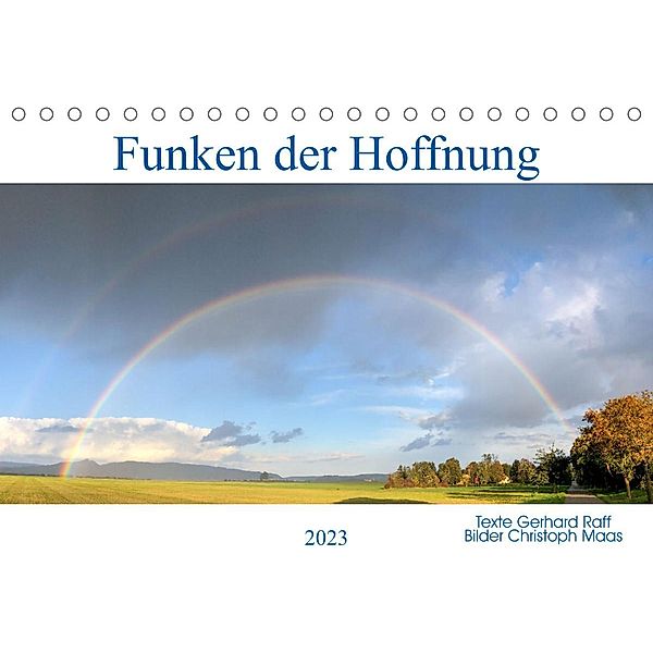 Funken der Hoffnung (Tischkalender 2023 DIN A5 quer), Christoph Maas und Gerhard Raff