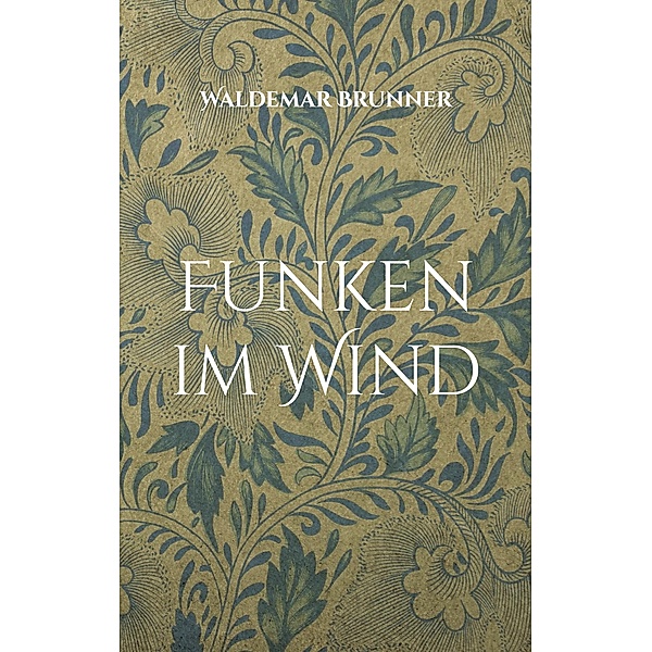 Funken im Wind, Waldemar Brunner