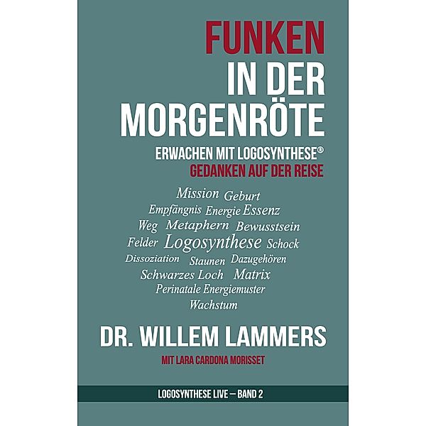 Funken in der Morgenröte. Erwachen mit der Logosynthese®, Willem Lammers