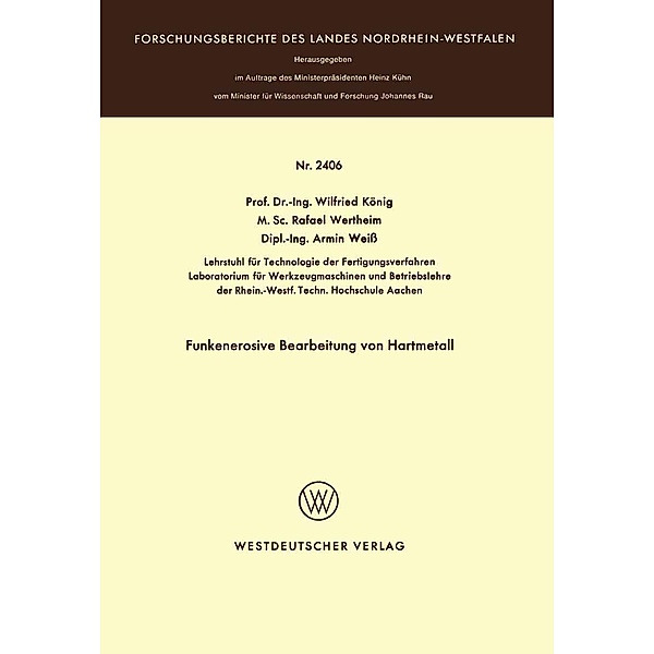 Funkenerosive Bearbeitung von Hartmetall / Forschungsberichte des Landes Nordrhein-Westfalen Bd.2406, Wilfried König